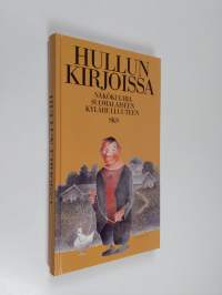 Hullun kirjoissa : näkökulmia suomalaiseen kylähulluuteen (ERINOMAINEN)