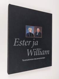Ester ja William : tulevaisuuden pellon kylväjät : William ja Ester Otsakorven säätiön juhlakirja
