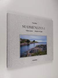 Suomenlinna : valon saaret = islands of light - Valon saaret - Islands of light (UUSI)