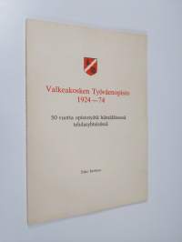 Valkeakosken työväenopisto 1924-74 : 50 vuotta opistotyötä hämäläisessä tehdasyhteisössä