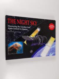 The Night Sky : discovering the universe from Alpha Centauri to Quasars (ERINOMAINEN)