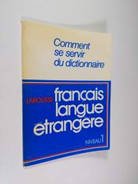 Comment se servir du dictionnaire français langue étrangére - Niveau 1
