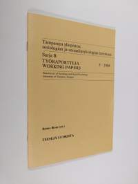 Työraportteja = Working papers 5/1984 ; Tampereen yliopiston sosiologian ja sosiaalipsykologian laitoksen