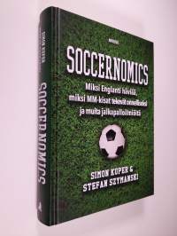 Soccernomics : miksi Englanti häviää, miksi MM-kisat tekevät onnelliseksi ja muita jalkapalloilmiöitä (UUSI)