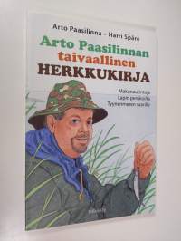 Arto Paasilinnan taivaallinen herkkukirja : makunautintoja Lapin perukoilta Tyynenmeren saarille