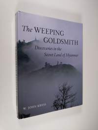 The Weeping Goldsmith - Discoveries in the Secret Land of Myanmar (ERINOMAINEN)