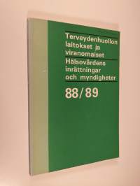 Terveydenhuollon laitokset ja viranomaiset 88/89 = Hälsovårdens inrättningar och myndigheter