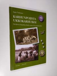 Karhunpojista ukkokarhuiksi : Polvijärven Eräpoikien Karhu-vartion 50-vuotishistoriikki (tekijän omiste)