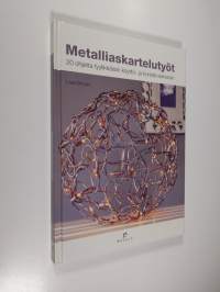 Metalliaskartelutyöt : 20 ohjetta tyylikkäisiin käyttö- ja koriste-esineisiin