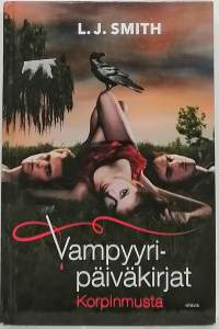 Vampyyripäiväkirjat - Korpinmusta. (Fantasiaromaani)