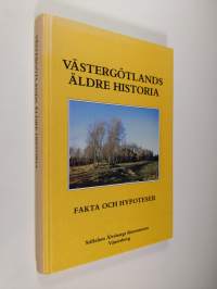Västergötlands äldre historia : fakta och hypoteser : 12 inlägg i en aktuell debatt