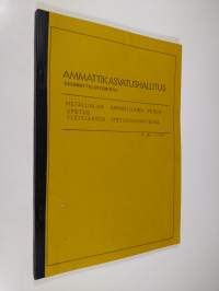 Ammattikasvatushallitus suunnittelutoimisto : Metallialan ammatillinen perusopetus : Yleisjakson opetussuunnitelma B No 1 / 1977