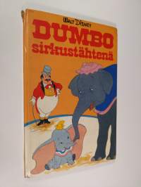 Dumbo sirkustähtenä : Disneyn satulukemisto
