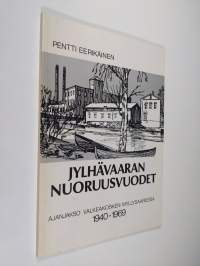 Jylhävaaran nuoruusvuodet : ajanjakso Valkeakosken Myllysaaressa 1940-69 (signeerattu)