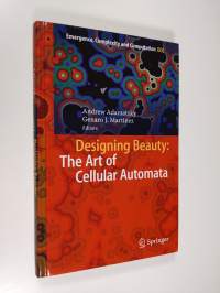 Designing Beauty: The Art of Cellular Automata (ERINOMAINEN)