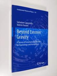 Beyond Einstein Gravity - A Survey of Gravitational Theories for Cosmology and Astrophysics (ERINOMAINEN)