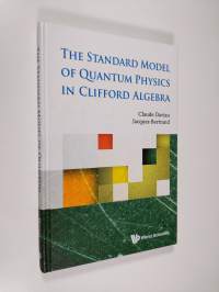 The Standard Model of Quantum Physics in Clifford Algebra (ERINOMAINEN)