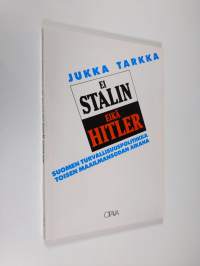 Ei Stalin eikä Hitler : Suomen turvallisuuspolitiikka toisen maailmansodan aikana