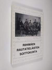 Riihimäen rautatieläisten soittokunta : piirteitä historiasta (signeerattu)