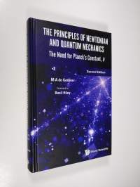 Principles of Newtonian and Quantum Mechanics, The: The Need for Planck&#039;s Constant, H (ERINOMAINEN)