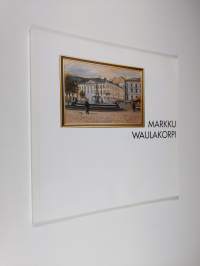 Markku Waulakorpi : Taidemaalari = Konstnär = Artist