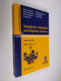 Symplectic 4-Manifolds and Algebraic Surfaces - Lectures Given at the C.I.M.E. Summer School Held in Cetraro, Italy, September 2-10, 2003