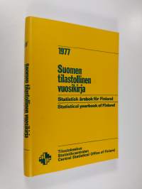 Suomen tilastollinen vuosikirja 1977 = Statistisk årsbok för Finland = Statistical yearbook of Finland