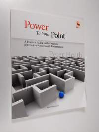 Power to your Point : a practical guide to the creation of effective PowerPoint presentations