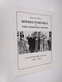 Kotiseutuhenkeä ja työtä kotiseudun hyväksi : Valkeakoski-seura 1946-1986