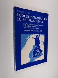 Puolueettomuuden ja rauhan linja : SDP:n suhtautuminen Suomen ulkopolitiikkaan ja turvallisuuskysymyksiin : toukokuu 1918 - toukokuu 1922