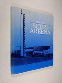 Suuri areena : Stadion-säätiö 1927-1987, Helsingin olympiastadion 1938-1988