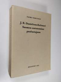 J. R. Danielson-Kalmari Suomen autonomian puolustajana