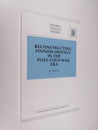Reconstructing Finnish Defence in the post-cold war era