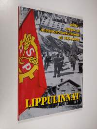 Lippulinnat : Juhla-, vappu- ja mielenosoituskulkueita yli 100 vuotta (UUSI)