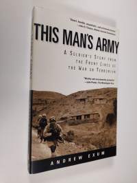 This Man&#039;s Army : A Solider&#039;s Story from the Front Lines of the War on Terrorism