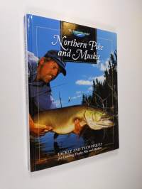 Northern Pike and Muskie - Tackle and Techniques for Catching Trophy Pike and Muskies