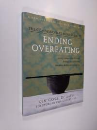 The Compassionate-mind Guide to Ending Overeating - Using Compassion-focused Therapy to Overcome Bingeing and Disordered Eating