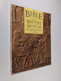 The Bible in the British Museum - Interpreting the Evidence