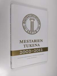 Mestarien tukena 2002-2012 : Rakennusmestarien Säätiön historiikki (ERINOMAINEN)