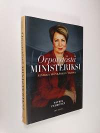Orpotytöstä ministeriksi : Sinikka Mönkäreen tarina