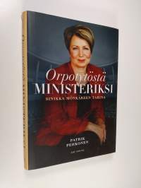Orpotytöstä ministeriksi : Sinikka Mönkäreen tarina (lukematon)