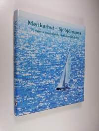 Merikarhut - Sjöbjörnarna : 70 vuotta suomalaista matkapurjehdusta