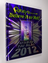 Ripley&#039;s usko tai älä! : 2012