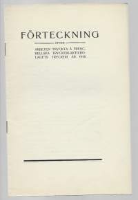 Förteckning / Arbeten tryckta å Frenckelska Tryckeri Ab  1910  - bibliografia 14 sivua
