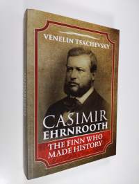 Casimir Ehrnrooth : the finn who made history