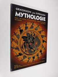 Griechische und Zyprische Mythologie : Kulte, Die Götter, Weltentstehung, Trojanischer Krieg, Die Heroen, Die Odyssee
