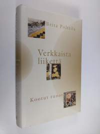Verkkaista liikettä : runoja ja runosuomennoksia 1963-2000 (ERINOMAINEN)