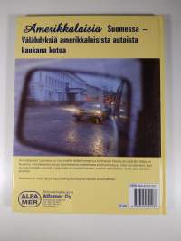 Amerikkalaisia Suomessa : Americans in Finland : glimpses of American automobiles far from home