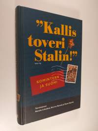 Kallis toveri Stalin : Komintern ja Suomi