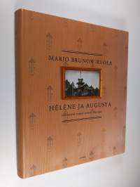 Helene ja Augusta : porvariston elämää Turussa 1870-1920 (signeerattu)